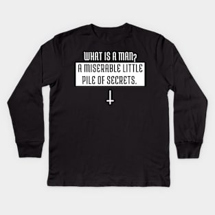 What is a man? a miserable little pile of secrets Kids Long Sleeve T-Shirt